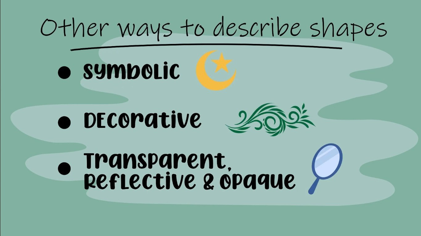 Other ways to describe shapes: symbolic,decorative and transparent